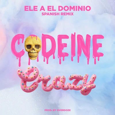 Codeine Crazy (Spanish Remix) 專輯 Ele A El Dominio