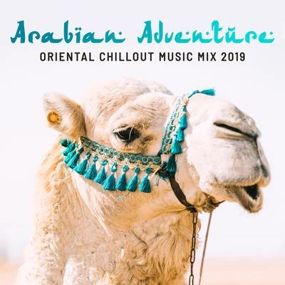 Arabian Adventure Oriental Chillout Music Mix 2019 專輯 Todays Hits