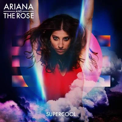 Supercool 专辑 Ariana and the Rose/Ariana & the Rose