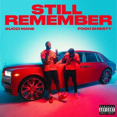 Still Remember (feat. Pooh Shiesty) 專輯 Gucci Mane/1017 Bricksquad