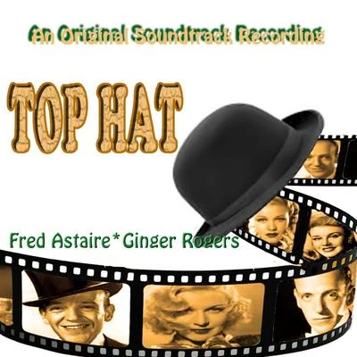 Top Hat (Original Motion Picture Soundtrack) 專輯 Fred Astaire