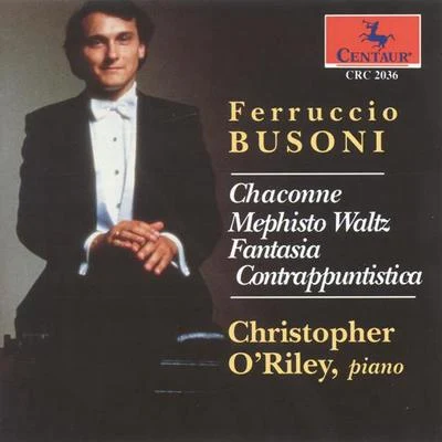 BUSONI, F.: Fantasia contrappuntisticaLISZT, F.: Mephisto Waltz No. 1BACH, J.S.: Chaconne (ORiley) 專輯 Christopher ORiley