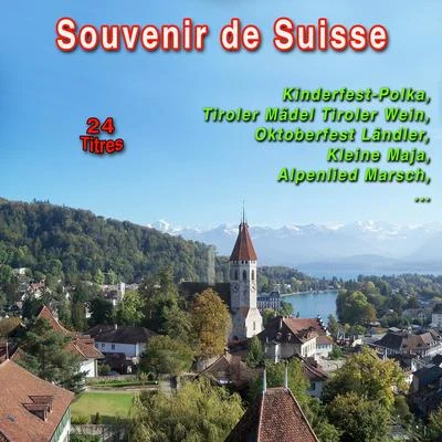 Souvenir de Suisse - 24 Titres 专辑 Kölner Tanz- und Unterhaltungsorchester/August Schnorrenberg/Jupp Schmitz/Toni Gerhards/Toni Steingass