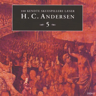 100 kendte Skuespillere læser H.C. Andersen 5 专辑 Hans Christian Andersen/Richard Wagner/Anonymous/Felice Romani/Ludwig Rellstab