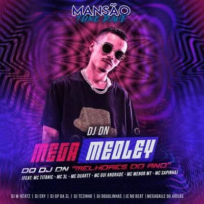 Mega Medley do DJ DN Melhores do Ano (feat. MC Titanic, MC 3L, MC Duartt, MC Gui Andrade, MC Menor MT, Mc Sapinha, Dj W-Beatz, JC NO BEAT, DJ Douglinh 專輯 DJ DN/Dj Rf3/Dj Loiraoh