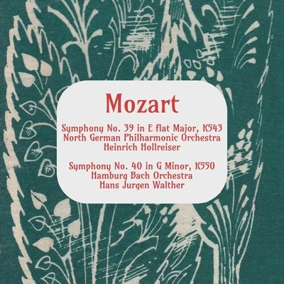 Mozart: Symphony No. 39 in E Flat Major, K. 531 - Symphony No. 40 in G Minor, K. 550 專輯 North German Philharmonic Orchestra/Heinrich Hollreiser/Hedda Weiss