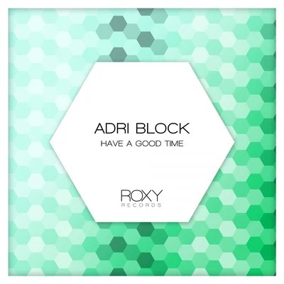 Have a Good Time 专辑 Adri Block