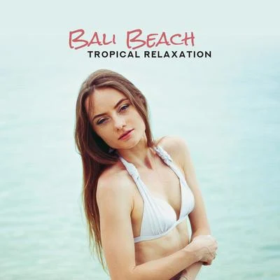 Hawaiian Music Bali Beach Tropical Relaxation: 2019 Compilation of Most Relaxing Chillout Electronic Vibes, Beautiful Ambient Melodies & Deep Beats for Total Chill & Rest, Exotic Vacation Best Music Background