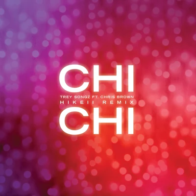 Chi Chi (Hikeii Remix) 專輯 Chris Brown/T-Pain/Jennifer Lopez/Wisin & Yandel/O’Neill & Franco