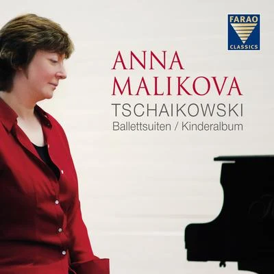 Tschaikowski: Ballettsuiten & Kinderalbum 專輯 Anna Malikova