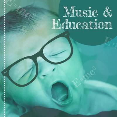 Music & Education – Music for Baby, Capable Baby, Educational Songs, Deep Focus, Train Mind Your Baby, Satie, Tchaikovsky 專輯 Classical Music Songs/Classical Lullabies/Classical Christmas Music