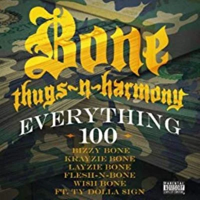 Everything 100 feat. Ty Dolla $ign 專輯 Bone thugs-n-harmony/Bizzy Bone/Layzie Bone