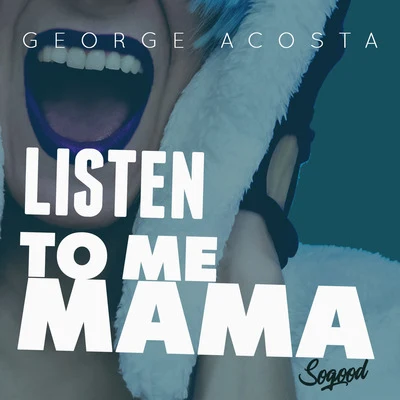 George FaithGeorge Acosta Listen To Me Mama