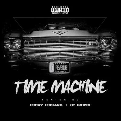 Time Machine (feat. Lucky Luciano & Gt Garza) 專輯 Lucky Luciano/Dat Boi T