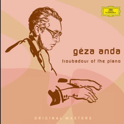 Géza Anda: Troubadour Of The Piano 专辑 Géza Anda