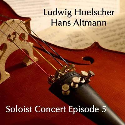 Soloist Concert Episode 5 專輯 Gerhard Taschner/Hermann Abendroth/Hans Altmann/Herbert Sandberg/Kölner Rundfunk-Sinfonie-Orchester