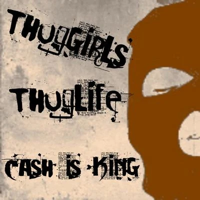 Cash Is King 专辑 Thug Life/Thug Girls