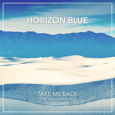 Take Me Back (Damaui Remix) 专辑 Horizon Blue/Coulson/S3da