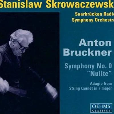 BRUCKNER, A.: Symphony No. 0, "Nullte" (Saarbrucken Radio Symphony, Skrowaczewski) 專輯 Stanislaw Skrowaczewski