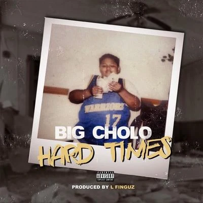 Hard Times 专辑 Big Cholo/T. Millz