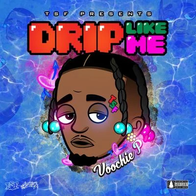 Drip Like Me 專輯 JRag 2X/Voochie P