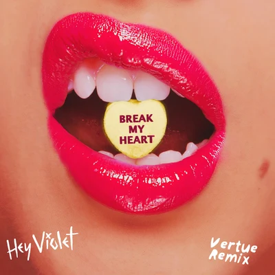 Break My Heart (Vertue Remix) 专辑 Hey Violet