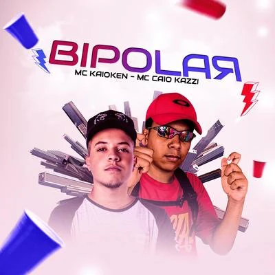 Bipolar 专辑 MC Caio Kazzi/MC Luuh/MC Murilo MT