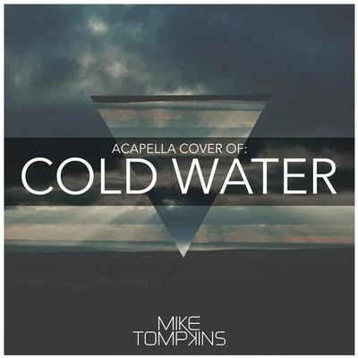 Mike Tompkins Cold Water (Acapella Remix)