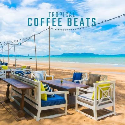 Tropical Coffee Beats: 15 Hypnotic Chillout Songs Perfect for Deep Relaxation, Cafe Lounge Music, Chill House Rhythms, Tropical Heaven, Chill Mood, Po 專輯 Cafe Del Sol/Coffee Lounge Collection/Chill Out 2018