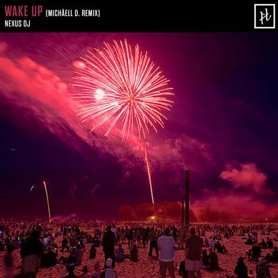 Wake Up (Michaell D Remix) 專輯 Nexus Dj