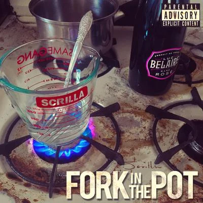 Fork in the Pot 專輯 Scrilla