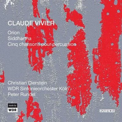 VIVIER, C.: OrionSiddhartha5 Chansons pour percussion (Dierstein, West German Radio Symphony, Rundel) 專輯 Remix Ensemble/Wolfgang Mitterer/Peter Rundel