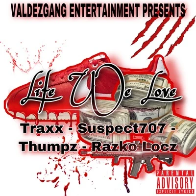 Life We Love (feat. Traxx, Suspect707 & Thumpz) 专辑 El Kryminal/MrAlamo/EL Mono 35/Razko Locz