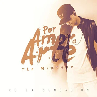 Por Amor Al Arte The Mixtape 专辑 Rc La Sensacion