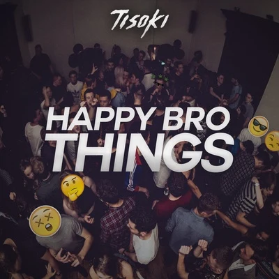 Happy Bro Things 专辑 Tisoki