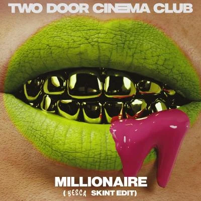 Millionaire (Yescas Skint Edit) 專輯 Two Door Cinema Club/Britt Nicole