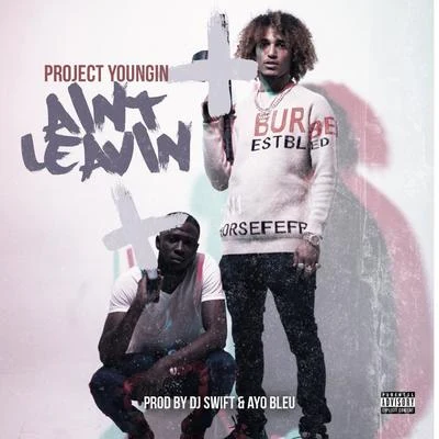 Aint Leavin 專輯 Project Youngin