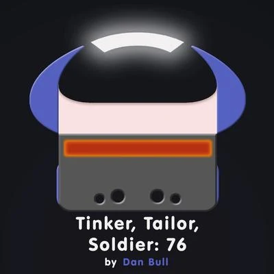 Tinker, Tailor, Soldier: 76 專輯 VI Seconds/Dan Bull