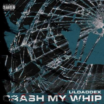 Crash My Whip 專輯 Lildaddex