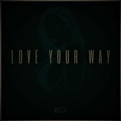 Love Your Way 专辑 Regi/Dimitri Vegas & Like Mike