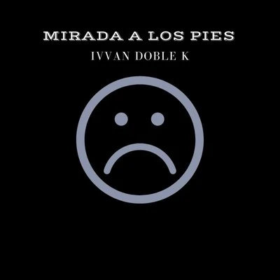 Mirada a Los Pies 專輯 Ivvan Doble K