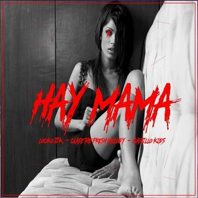 Hay Mama (feat. Clase The Fresh Melody & Castillo Kids) 專輯 Perfect Music/Invictus Boyz/Jik The Megaman/Locko Jik/Clase The Fresh Melody