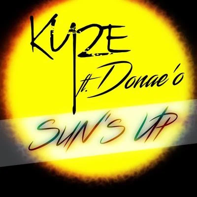 Sun&#x27;s Up (feat. Donae&#x27;o) 专辑 Kyze