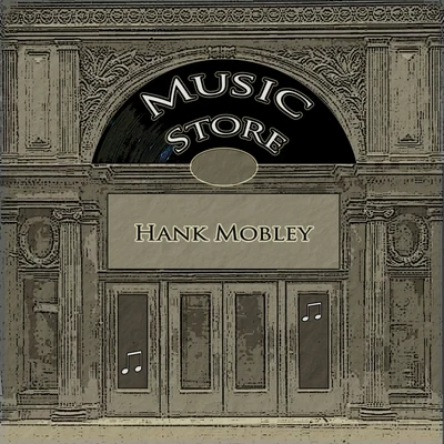 Music Store 专辑 Hank Mobley/Gil Evans/Miles Davis/Jimmy Cobb/Paul Chambers