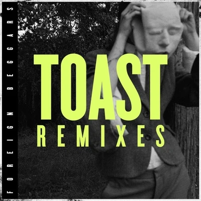 Toast (Remixes) 專輯 Foreign Beggars/Zomboy/Metrik/Roksonix/Dubba Jonny