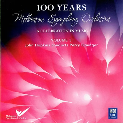 MSO – 100 Years Vol 3: John Hopkins Conducts Percy Grainger 專輯 James Ehnes/Melbourne Symphony Orchestra/Daniel Müller-Schott/Christopher Moore/Sir Andrew Davis