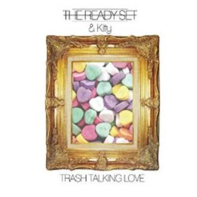 Trash Talking Love (feat. Kitty) 專輯 The Ready Set