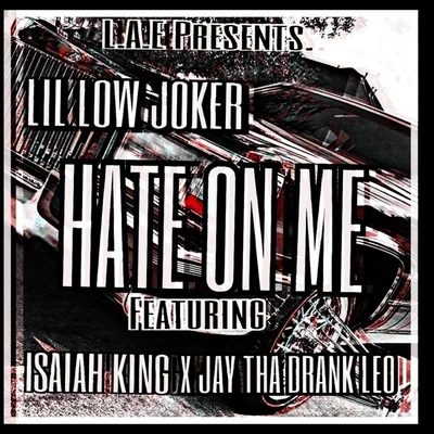 Lil Low JokerBaby BashSPM Hate on Me (feat. Jay Tha Drank Leo & Isaiah King)