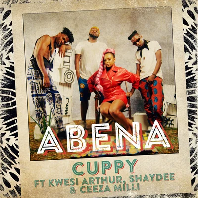 Abena (feat. Kwesi Arthur, Shaydee & Ceeza Milli) 專輯 Masterkraft/Cuppy