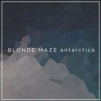 Antarctica 專輯 Blonde Maze/Half an Orange/Inukshuk